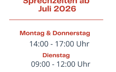 Neue Sprechzeiten ab Juli 2026!